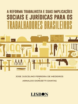 cover image of A Reforma Trabalhista e Suas Implicações Sociais e Jurídicas para os Trabalhadores Brasileiros